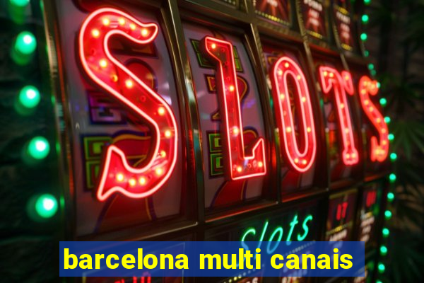 barcelona multi canais